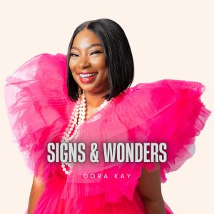 Dora Kay Drops Another Song Titled "Signs and Wonders"