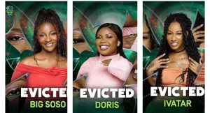 Big Soso, Ivatar & Doris Evicted from BBNaija Season 10